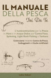 Il Manuale della Pesca Fai Da Te: L’Autocostruzione per la Pesca in Mare e in Acqua Dolce per Canna Fissa, Spinning, Light Rock Fishing e Tenkara – … da Pesca, Galleggianti ed Esche Artificiali