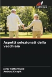 Aspetti selezionati della vecchiaia