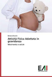 Attività Fisica Adattata in gravidanza: Movimento e salute