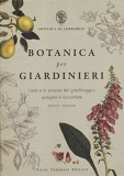 Botanica per giardinieri. L’arte e la scienza del giardinaggio spiegate e raccontate