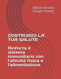 COSTRUISCI LA TUA SALUTE Rinforza il sistema immunitario con l’attività fisica e l’alimentazione
