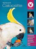 Calopsitte: Caratteristiche – Comportamento – Allevamento – Riproduzione – Alimentazione – Igiene – Salute