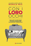Con i loro occhi. Cani, gatti (e non solo): piccolo manuale per un’adozione consapevole