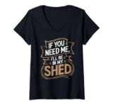 Donna Divertente design con scritta in inglese “I’m be in my shed”, per laboratorio di giardinaggio Maglietta con Collo a V