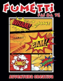 Fumetti Fai Da Te: Avventura Creativa: 50 pagine per dare vita alle tue storie, con modelli ritagliabili!
