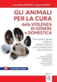 Gli animali per la cura della violenza di genere e domestica. Con Contenuto digitale per accesso online