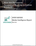 How Are Permanent Supportive Housing Initiatives Funded? An OPEN MINDS Market Intelligence Report (OPEN MINDS Market Intelligence Reports Book 2015) (English Edition)