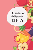 IL QUADERNO DELLA MIA DIETA: Libro da completare ogni giorno con abitudini alimentari e attività fisica | Diario di 8 settimane per dimagrire e … | Copertina flessibile 6×9″ (15,2×22,8 cm)