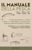 Il Manuale della Pesca Fai Da Te: L’Autocostruzione per la Pesca in Mare e in Acqua Dolce per Canna Fissa, Spinning, Light Rock Fishing e Tenkara – … da Pesca, Galleggianti ed Esche Artificiali