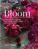 In Bloom: Growing, harvesting and arranging flowers all year round (English Edition)