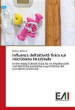 Influenza dell’attività fisica sul microbiota intestinale: In che modo l’attività fisica ha un impatto sulle caratteristiche qualitative e quantitative del microbiota intestinale