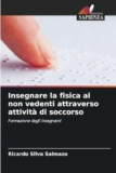 Insegnare la fisica ai non vedenti attraverso attività di soccorso: Formazione degli insegnanti