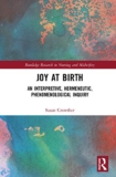 Joy at Birth: An Interpretive, Hermeneutic, Phenomenological Inquiry