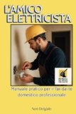 L’AMICO ELETTRICISTA: Manuale pratico per il fai-da-te domestico professionale.: 2