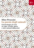 La poesia degli animali. Un’ antologia di testi su cane, cavallo, gatto e altri animali domestici (Vol. 1)