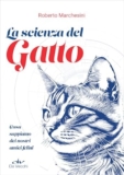 La scienza del gatto: Cosa sappiamo dei nostri amici felini