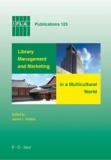 Library Management and Marketing in a Multicultural World: Proceedings of the 2006 IFLA Management and Marketing Section’s Conference, Shanghai, 16-17 … Publications Book 125) (English Edition)