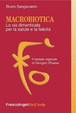 Macrobiotica. La via dimenticata per la salute e la felicità. Il metodo originale di George Ohsawa (Self-help Vol. 70)