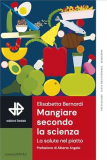 Mangiare secondo la scienza. La salute nel piatto