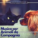 Musica per Animali da Compagnia – Canzoni Rilassanti per Piccoli Animali Domestici