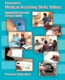 Pearson’s Medical Assisting Skills Videos:Administrative and Clinical Skills
