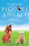 Piccoli angeli: Quando l’amore di un animale fa miracoli (Narrativa)