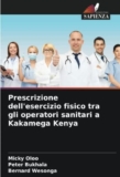 Prescrizione dell’esercizio fisico tra gli operatori sanitari a Kakamega Kenya