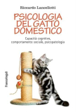 Psicologia del gatto domestico. Capacità cognitive, comportamento sociale, psicopatologia