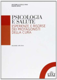Psicologia e salute: Esperienze e risorse dei protagonisti della cura. Seconda edizione