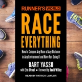 Runner’s World Race Everything: How to Conquer Any Race at Any Distance in Any Environment and Have Fun Doing It
