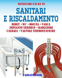 Sanitari e riscaldamento: Bidet – Wc – Doccia – Vasca – Impianto termico – Radiatori – Caldaia – Valvole Termostatiche (Miniguide fai da te)