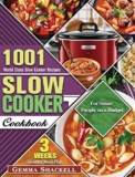 Slow Cooker Cookbook: 1001 World Class Slow Cooker Recipes with 3-Week Healthy Meal Plan for Smart People on a Budget