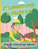 Strumenti per il prato e il libro da colorare per bambini: Falciatrice, attrezzature per la falciatura, veicoli per il paesaggio, e altro ancora.