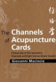 The Channels of Acupuncture Cards: Clinical Use of the Secondary Channels And Eight Extraordinary Vessels