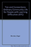 Ties and Connections: Ordinary Community Life for People with Learning Difficulties