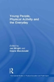 Young People, Physical Activity and the Everyday: Living Physical Activity